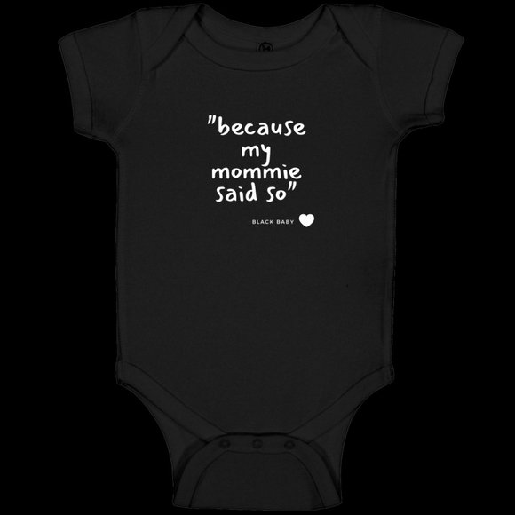 Baby Body Suit | "because my mommie said so" - Picture 1 of 1